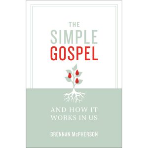 The Simple Gospel and How it Works in Us