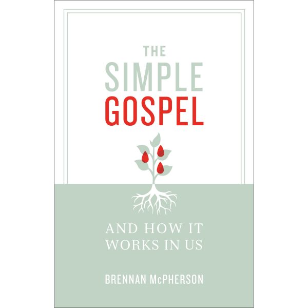 The Simple Gospel and How it Works in Us
